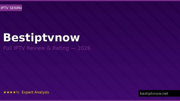 Bestiptvnow Review 2026 — Channels, Pricing & Honest Rating