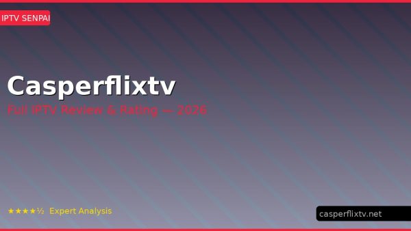 Casperflixtv Review 2026 — Channels, Pricing & Honest Rating