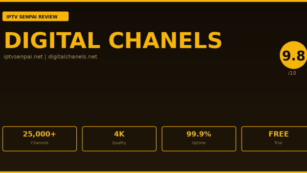 Digital Chanels Review 2026 — IPTV Senpai Expert Guide