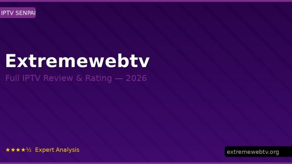 Extremewebtv Review 2026 — Channels, Pricing & Honest Rating