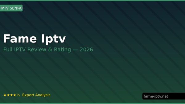 Fame Iptv Review 2026 — Channels, Pricing & Honest Rating