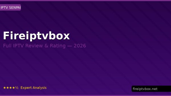 Fireiptvbox Review 2026 — Channels, Pricing & Honest Rating
