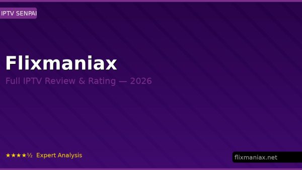 Flixmaniax Review 2026 — Channels, Pricing & Honest Rating