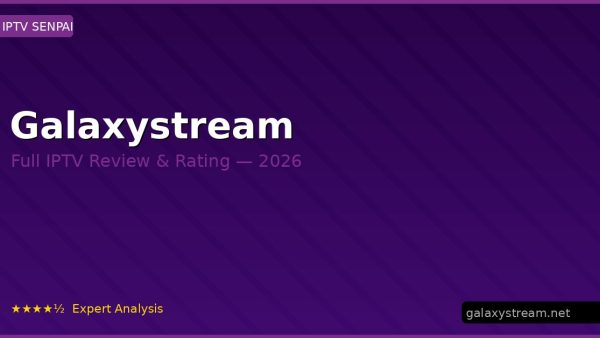Galaxystream Review 2026 — Channels, Pricing & Honest Rating