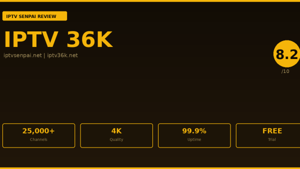 IPTV 36K Review 2026 — IPTV Senpai Expert Guide