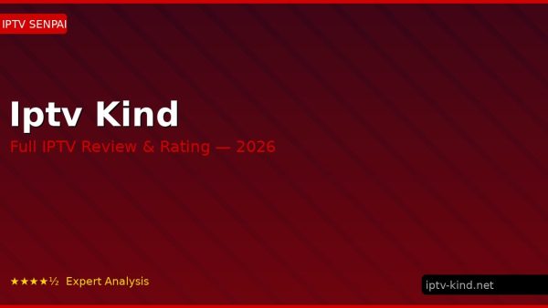 Iptv Kind Review 2026 — Channels, Pricing & Honest Rating
