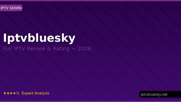 Iptvbluesky Review 2026 — Channels, Pricing & Honest Rating