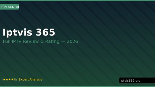 Iptvis 365 Review 2026 — Channels, Pricing & Honest Rating