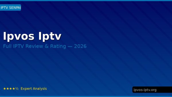 Ipvos Iptv Review 2026 — Channels, Pricing & Honest Rating