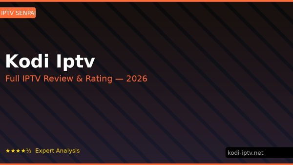 Kodi Iptv Review 2026 — Channels, Pricing & Honest Rating