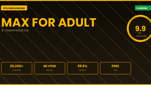 Max For Adult Review 2026 — Complete IPTV Senpai Guide