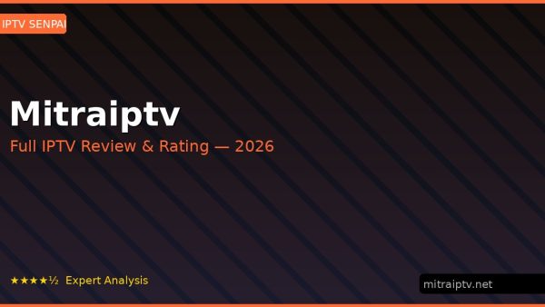 Mitraiptv Review 2026 — Channels, Pricing & Honest Rating