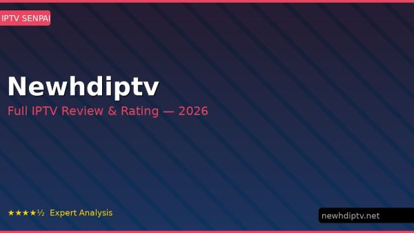Newhdiptv Review 2026 — Channels, Pricing & Honest Rating