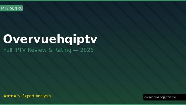 Overvuehqiptv Review 2026 — Channels, Pricing & Honest Rating