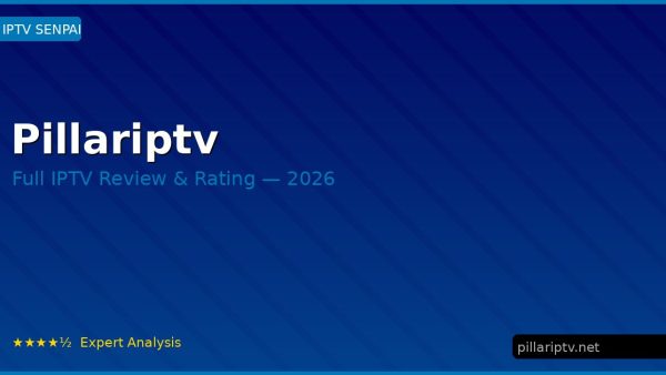 Pillariptv Review 2026 — Channels, Pricing & Honest Rating