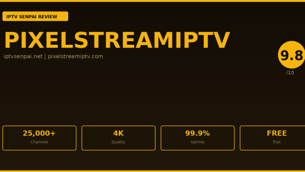 Pixelstreamiptv Review 2026 — IPTV Senpai Expert Guide