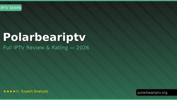 Polarbeariptv Review 2026 — Channels, Pricing & Honest Rating