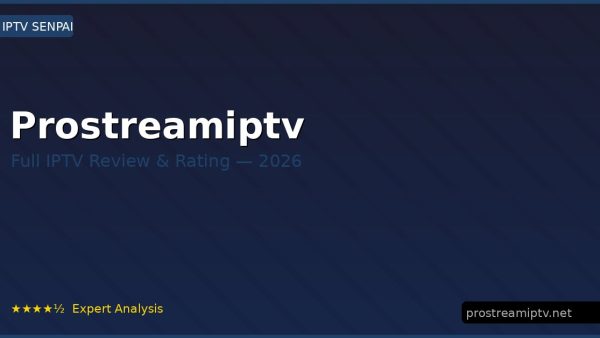 Prostreamiptv Review 2026 — Channels, Pricing & Honest Rating