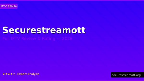 Securestreamott Review 2026 — Channels, Pricing & Honest Rating