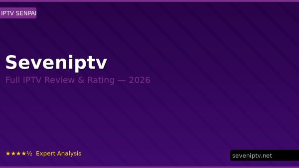 Seveniptv Review 2026 — Channels, Pricing & Honest Rating