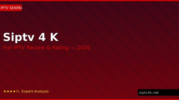 Siptv 4 K Review 2026 — Channels, Pricing & Honest Rating