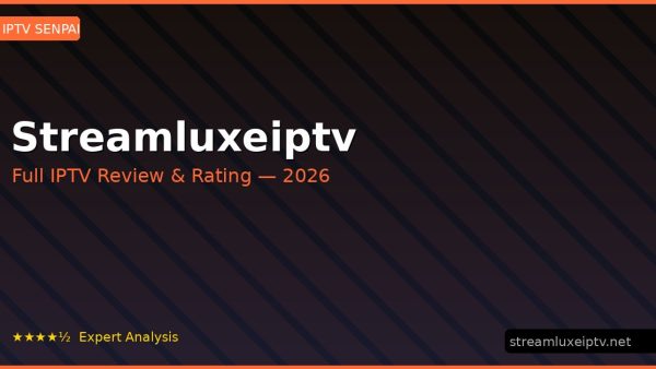 Streamluxeiptv Review 2026 — Channels, Pricing & Honest Rating
