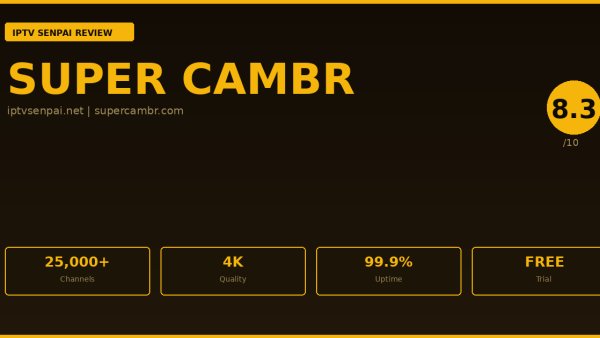 Super Cambr Review 2026 — IPTV Senpai Expert Guide