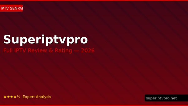 Superiptvpro Review 2026 — Channels, Pricing & Honest Rating