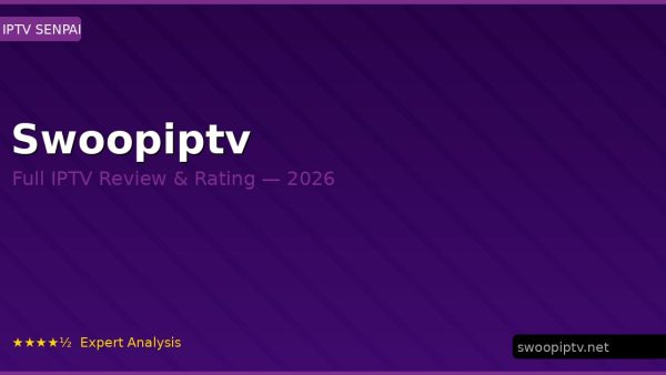 Swoopiptv Review 2026 — Channels, Pricing & Honest Rating