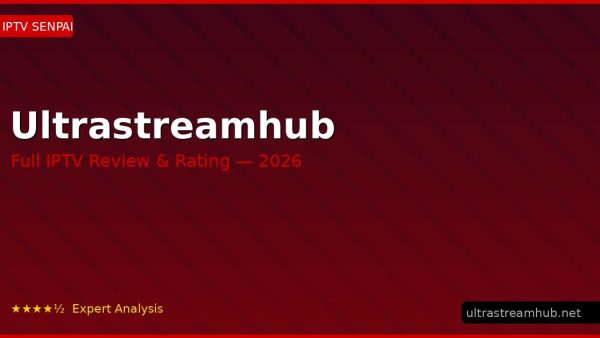 Ultrastreamhub Review 2026 — Channels, Pricing & Honest Rating