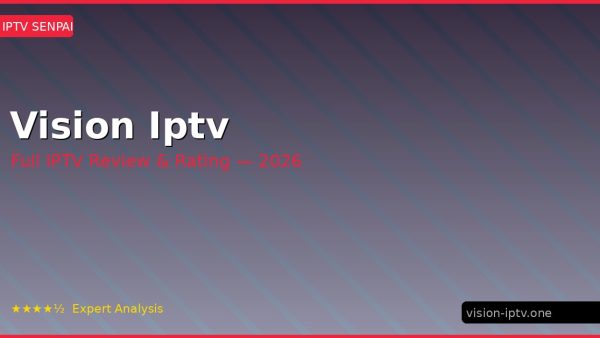 Vision Iptv Review 2026 — Channels, Pricing & Honest Rating